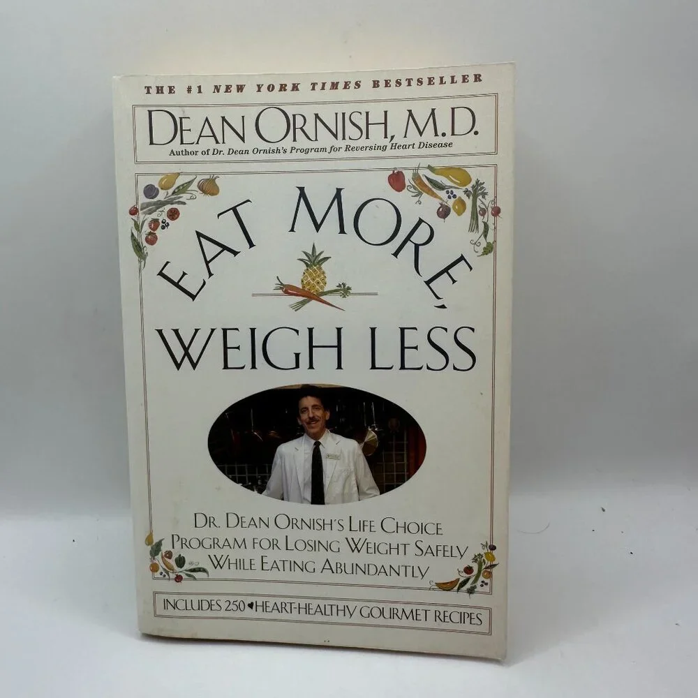 Eat More Weigh Less: Dr. Dean Ornish's Life Choice Program for Losing Weight Saf